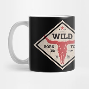 Born to be wild  with texas longhorn skull Mug